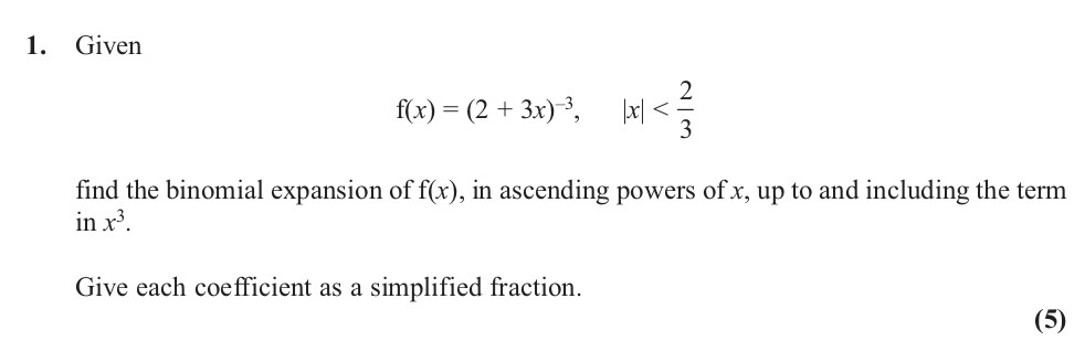 Given--$$-f(x)-=-(2-+-3x)^3,-\,-|x|-<-\frac{2}{3}-$$--find-the-binomial-expansion-of-f(x),-in-ascending-powers-of-x,-up-to-and-including-the-term-in-x^3-Edexcel-A-Level Maths Pure-Question 13-2013-Paper 1.png